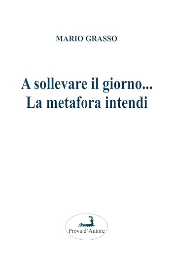 Al momento stai visualizzando A sollevare il giorno… La metafora intendi